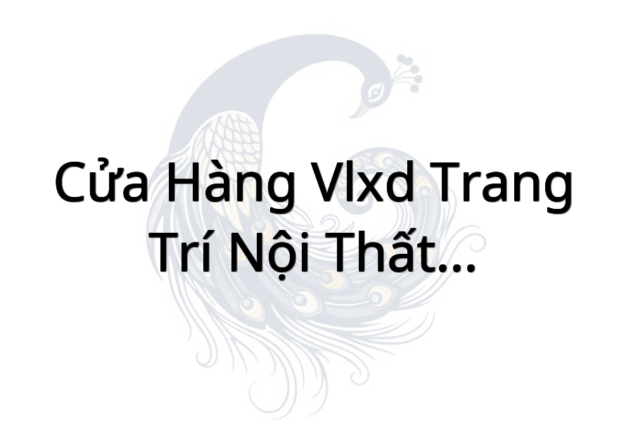 Cửa Hàng Vlxd Trang Trí Nội Thất Phước Long