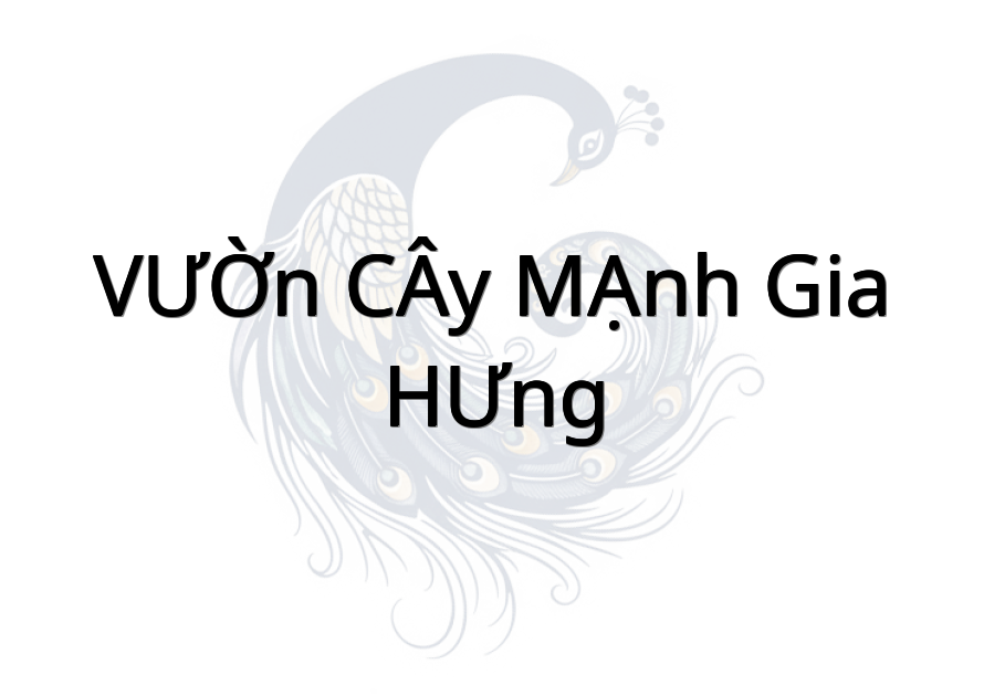 VƯỜN CÂY MẠNH GIA HƯNG