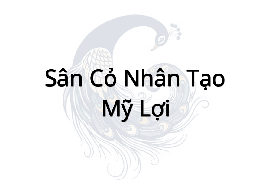 Sân Cỏ Nhân Tạo Mỹ Lợi