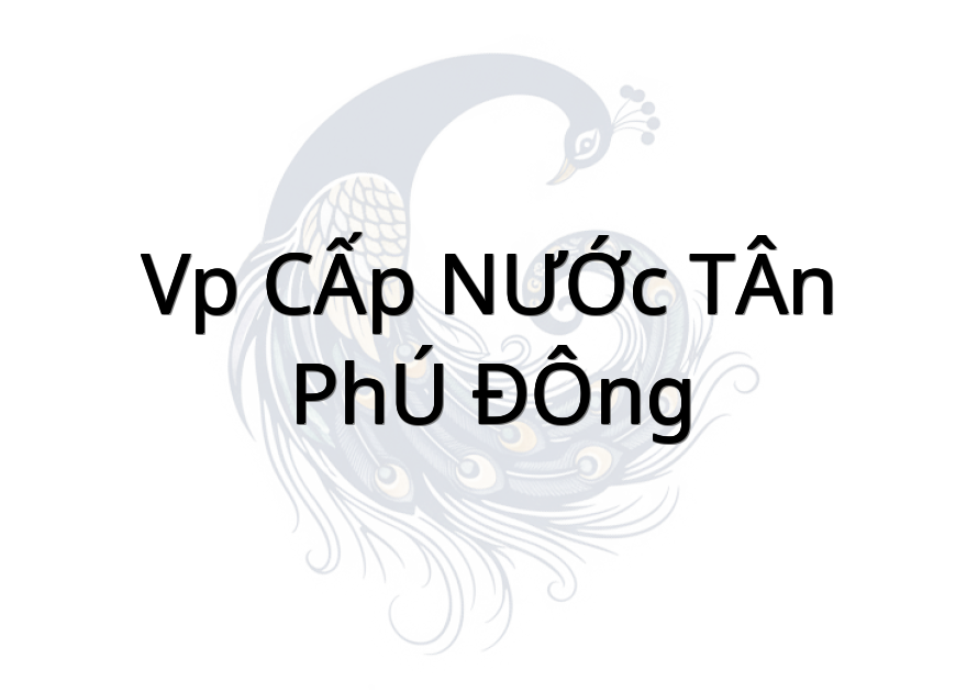 VP CẤP NƯỚC TÂN PHÚ ĐÔNG