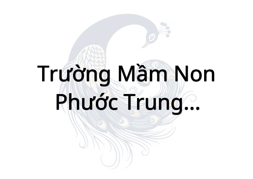 Trường Mầm Non Phước Trung - Điểm Chí Nghĩa
