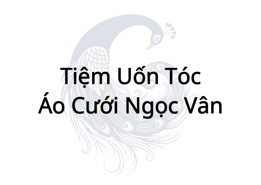 Tiệm Uốn Tóc - Áo Cưới Ngọc Vân