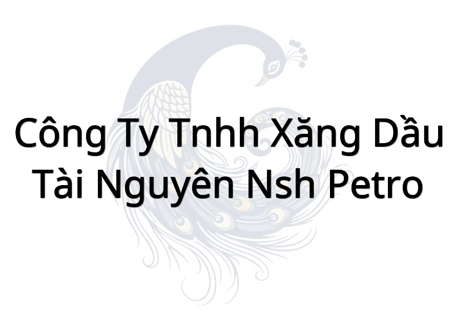 Công Ty Tnhh Xăng Dầu Tài Nguyên Nsh Petro