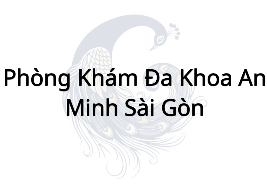 Phòng Khám Đa Khoa An Minh Sài Gòn