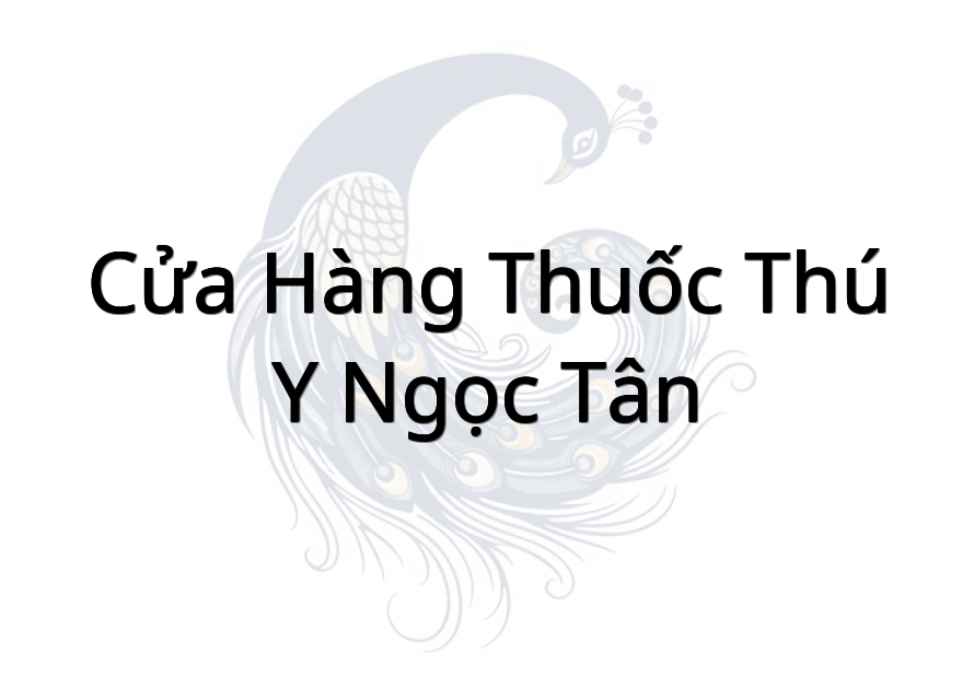 Cửa Hàng Thuốc Thú Y Ngọc Tân