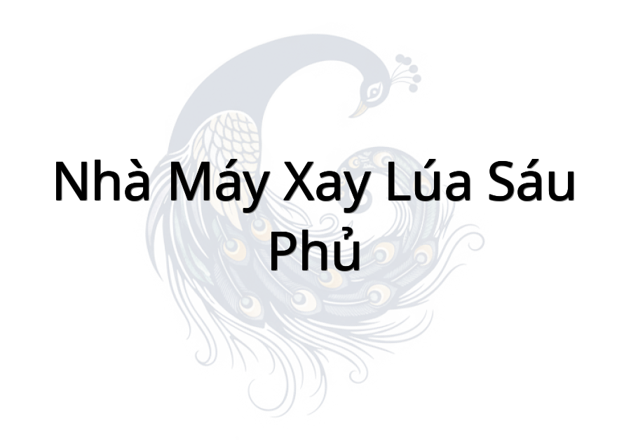 Nhà máy xay lúa Sáu Phủ