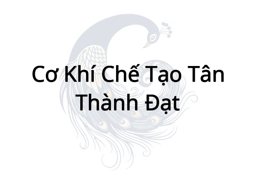 Cơ khí chế tạo Tân Thành Đạt