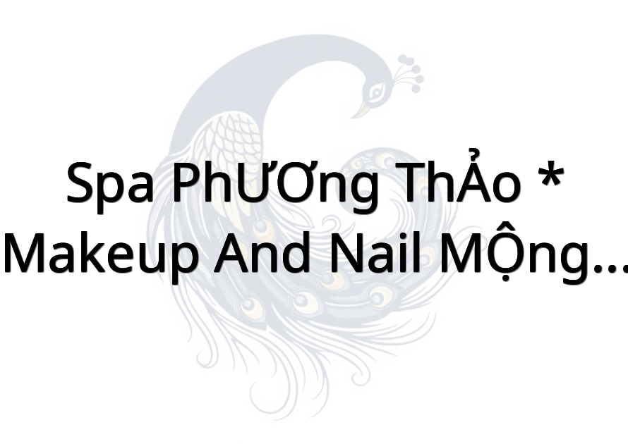 SPA PHƯƠNG THẢO * MAKEUP AND NAIL MỘNG CẦM
