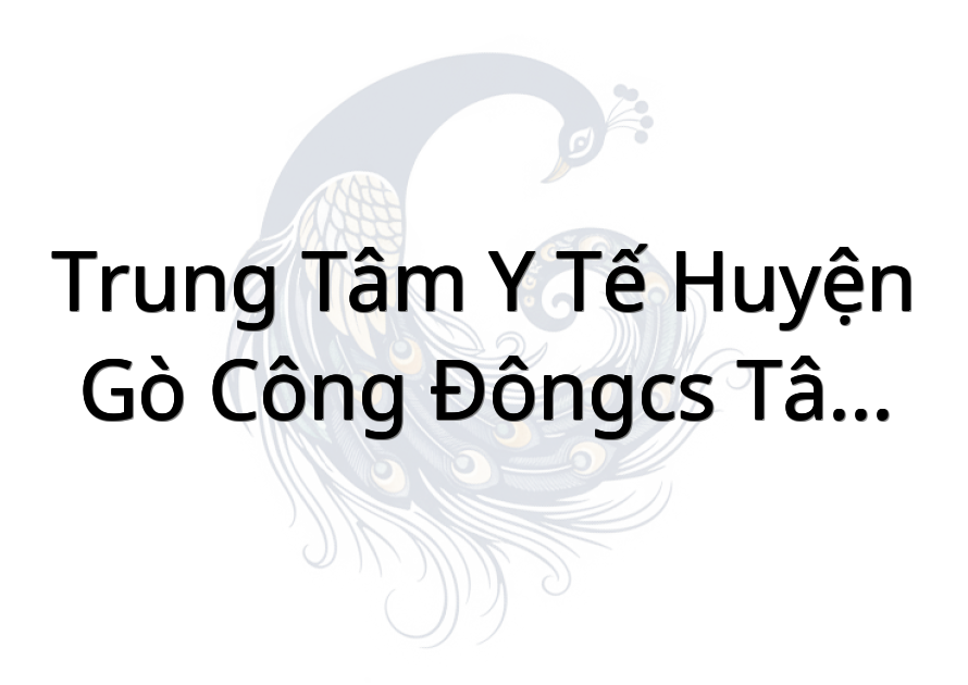 Trung tâm y tế huyện Gò Công Đông(CS Tân Hòa)