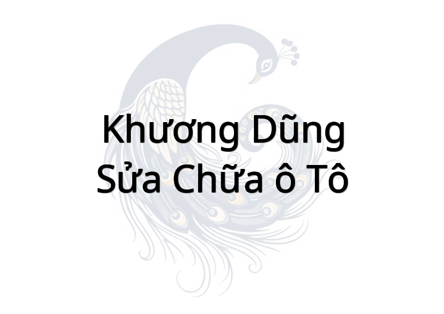 Khương Dũng - Sửa chữa ô tô