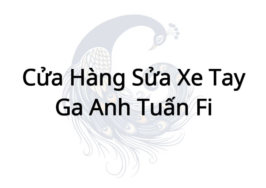 Cửa hàng sửa xe tay ga Anh Tuấn Fi