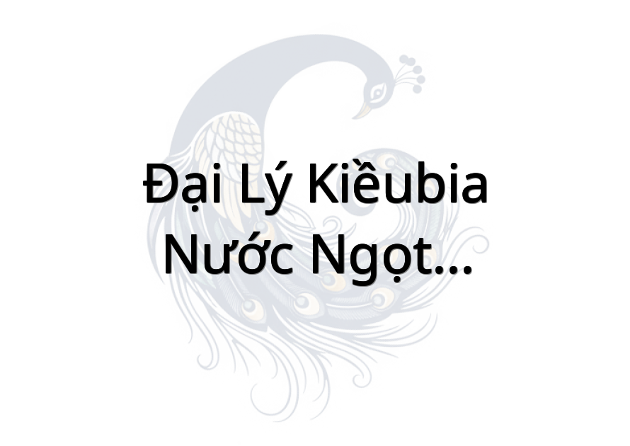 Đại Lý Kiều(Bia-Nước Ngọt-Gas)