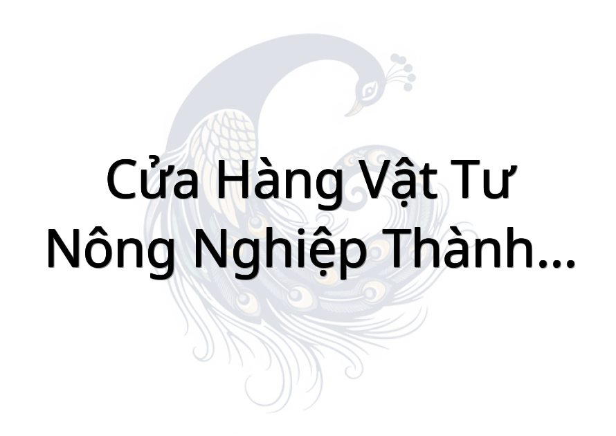 Cửa Hàng Vật Tư Nông Nghiệp Thành Khải