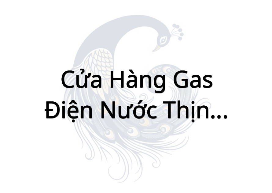 Cửa hàng Gas - Điện nước Thịnh Phát