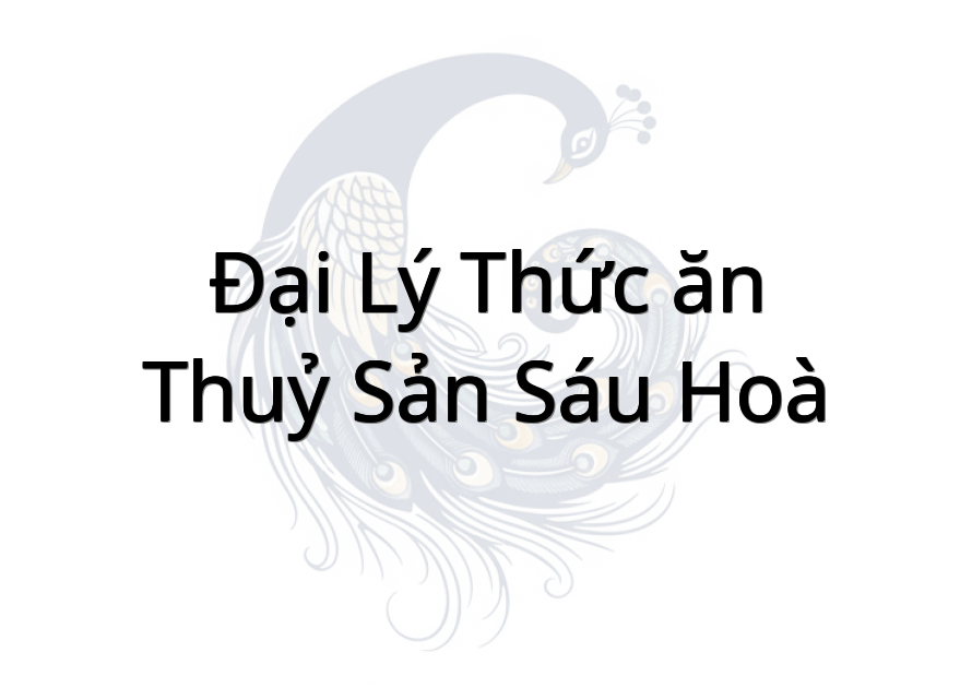 Đại lý thức ăn thuỷ sản Sáu Hoà