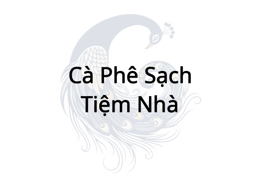 Cà phê sạch - Tiệm nhà
