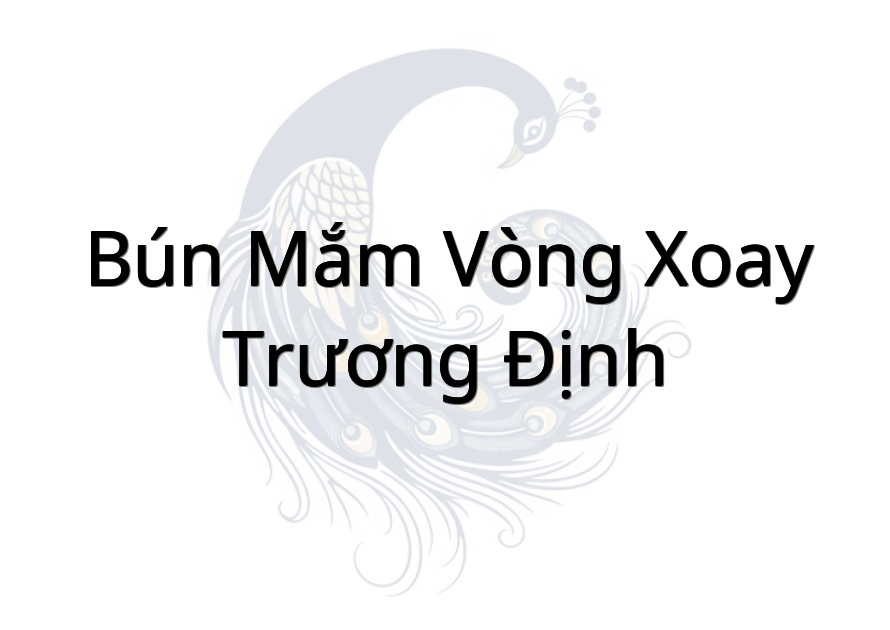 Bún Mắm Vòng Xoay Trương Định
