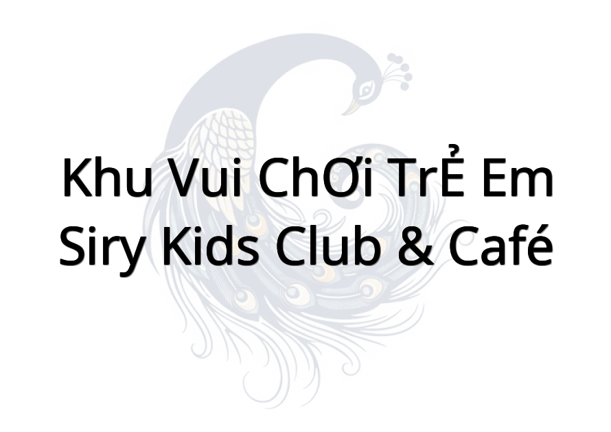 KHU VUI CHƠI TRẺ EM SiRy Kids Club & Café