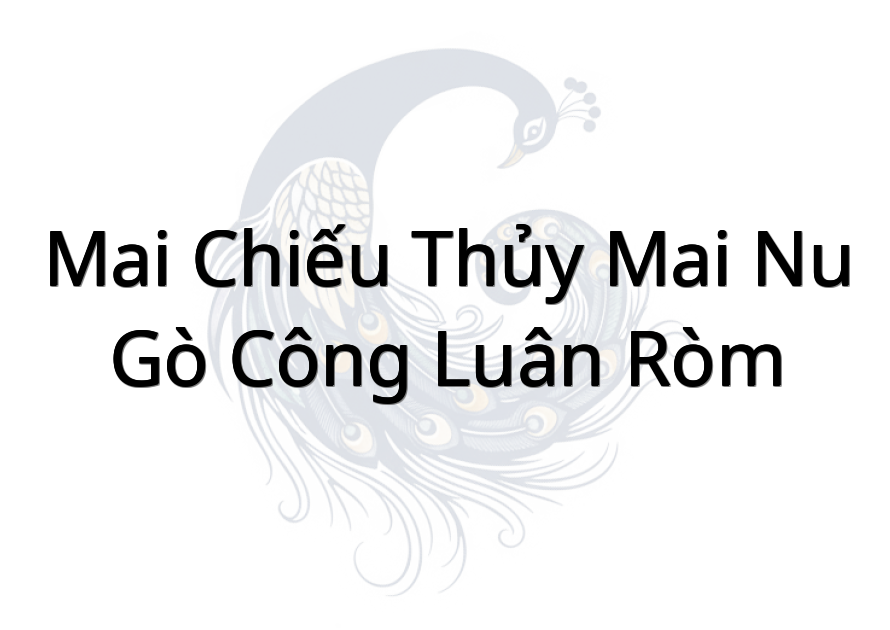 Mai chiếu thủy mai nu gò công Luân ròm