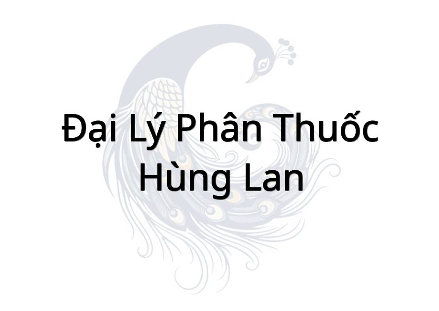 Đại lý phân thuốc Hùng Lan