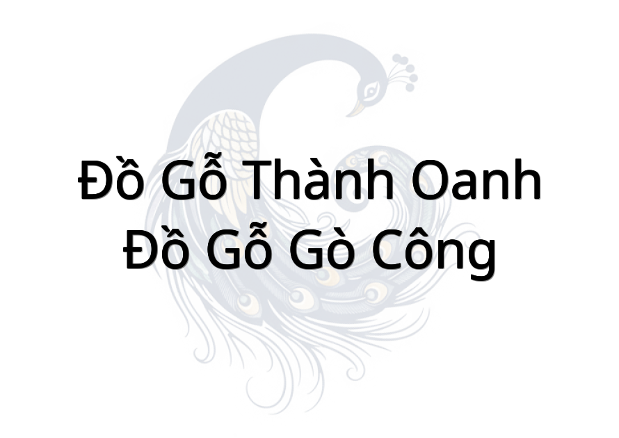 Đồ gỗ Thành Oanh - Đồ Gỗ Gò Công