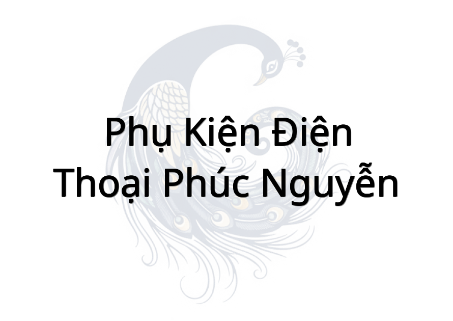 Phụ Kiện Điện Thoại Phúc Nguyễn