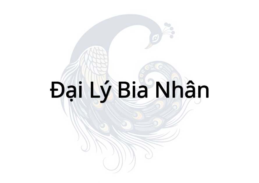 Đại Lý Bia Nhân