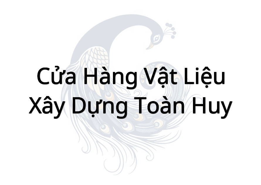 Cửa Hàng Vật Liệu Xây Dựng Toàn Huy