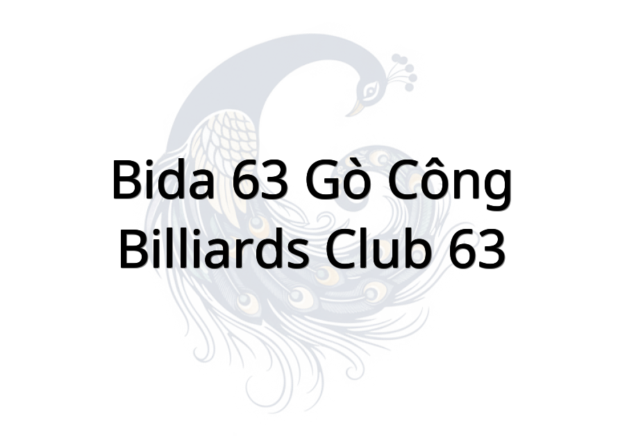 Bida 63 Gò Công - Billiards Club 63