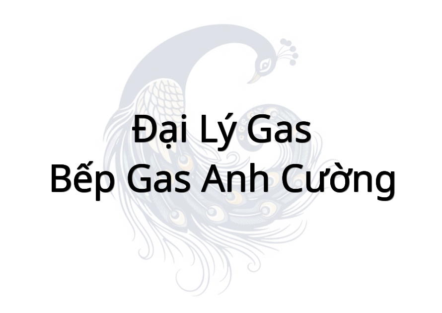 Đại Lý Gas - Bếp Gas Anh Cường