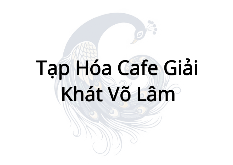 Tạp Hóa Cafe Giải Khát Võ Lâm