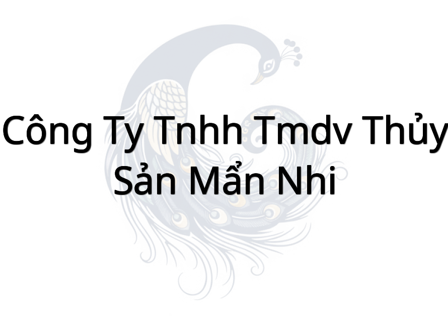 Công Ty TNHH TMDV Thủy Sản Mẩn Nhi