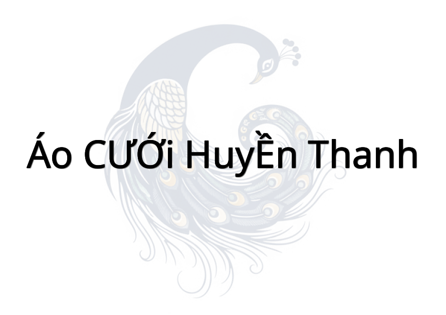 ÁO CƯỚI HUYỀN THANH