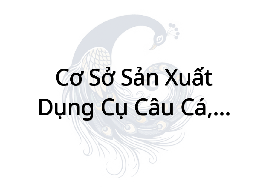 Cơ Sở Sản Xuất Dụng Cụ Câu Cá, Vợt Cá