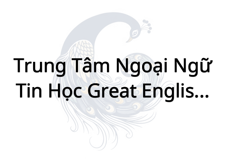 Trung Tâm Ngoại Ngữ Tin Học GREAT ENGLISH - CS 3