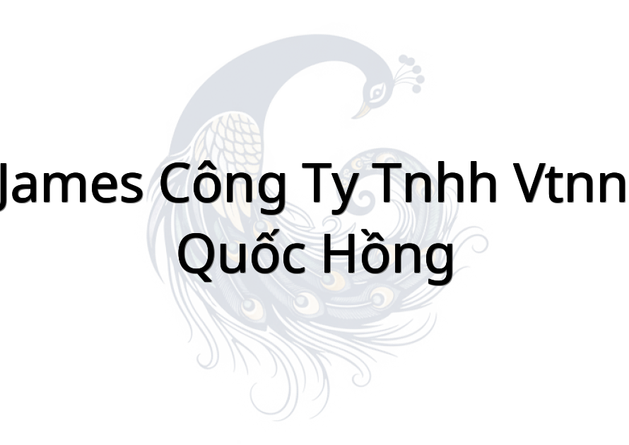 James Công Ty TNHH VTNN Quốc Hồng