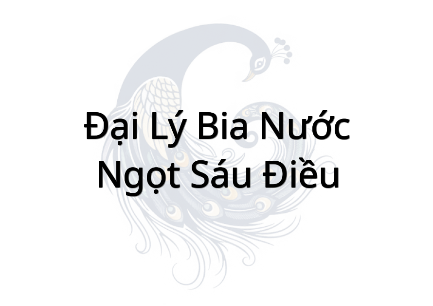 Đại lý Bia nước ngọt Sáu Điều