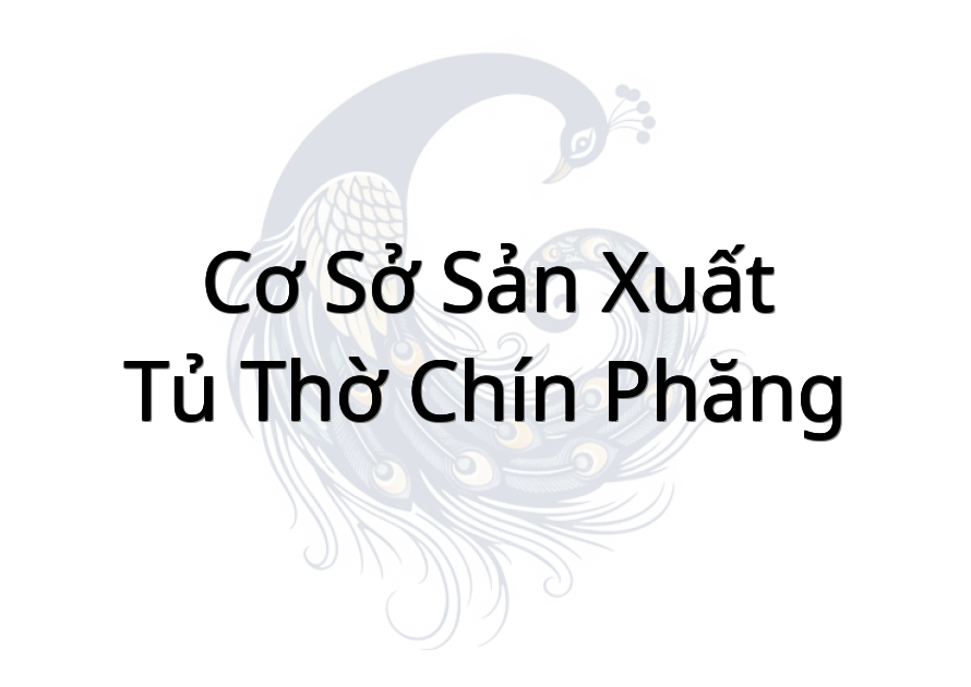 Cơ Sở Sản Xuất Tủ Thờ Chín Phăng
