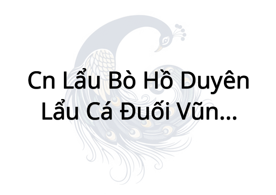 CN Lẩu bò Hồ Duyên - Lẩu Cá Đuối Vũng Tàu