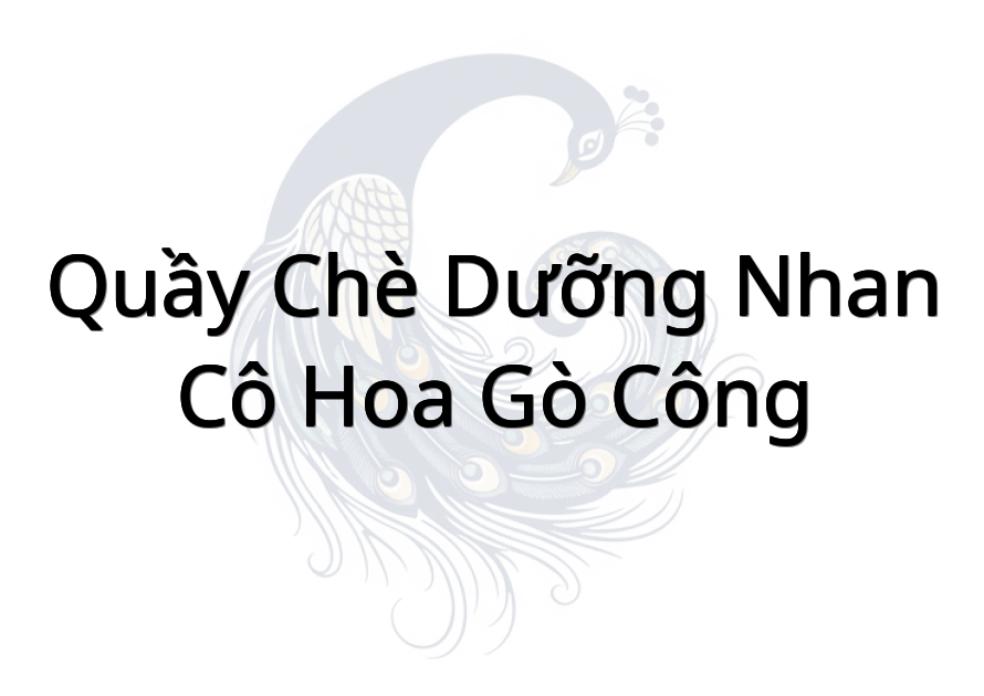 Quầy Chè Dưỡng Nhan Cô Hoa Gò Công