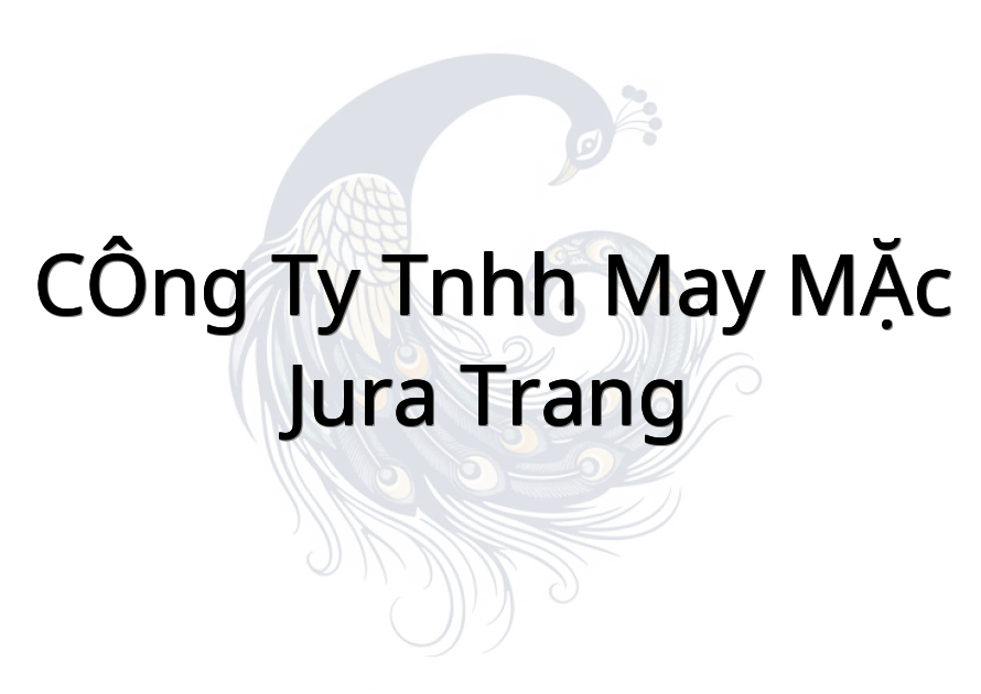 CÔNG TY TNHH MAY MẶC JURA TRANG