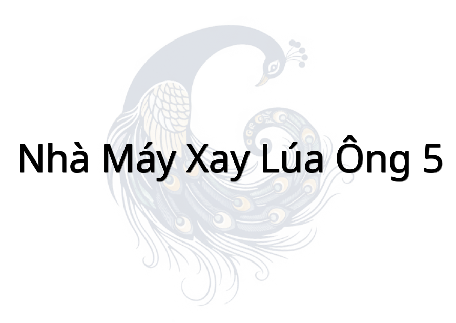 Nhà máy xay lúa Ông 5