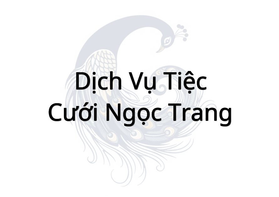 Dịch Vụ Tiệc Cưới Ngọc Trang