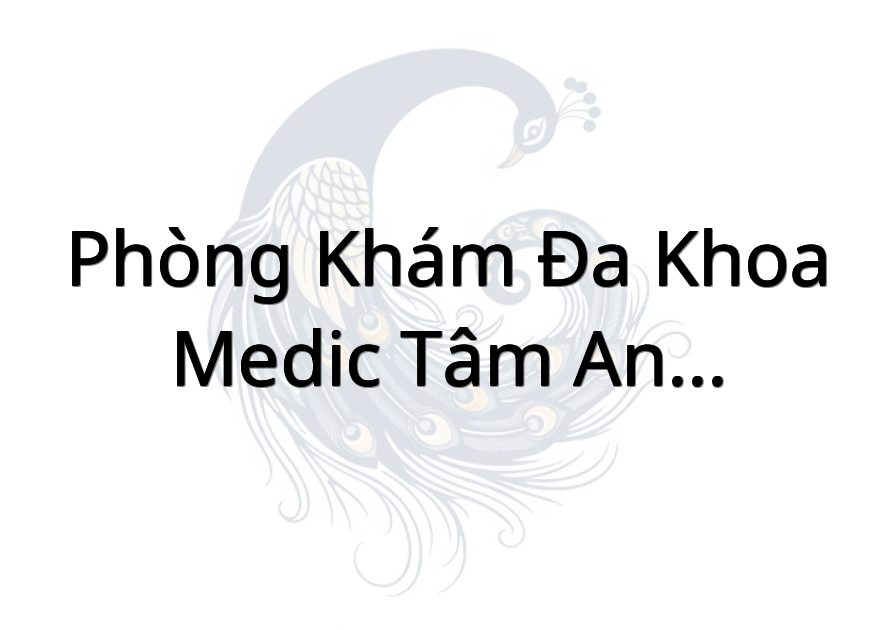Phòng Khám Đa Khoa Medic Tâm An - Gò Công