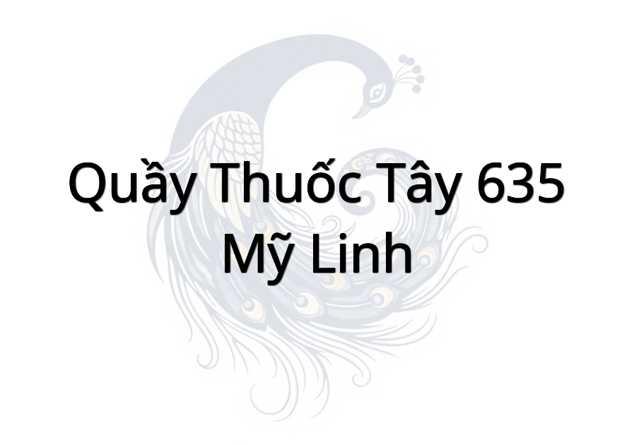 Quầy Thuốc Tây 635 Mỹ Linh