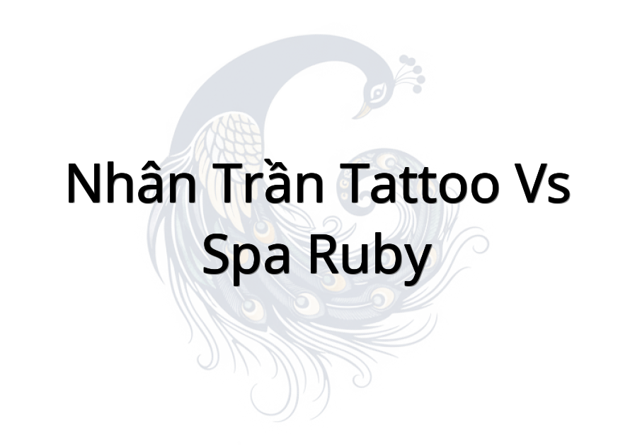 Nhân Trần tattoo vs Spa RuBy
