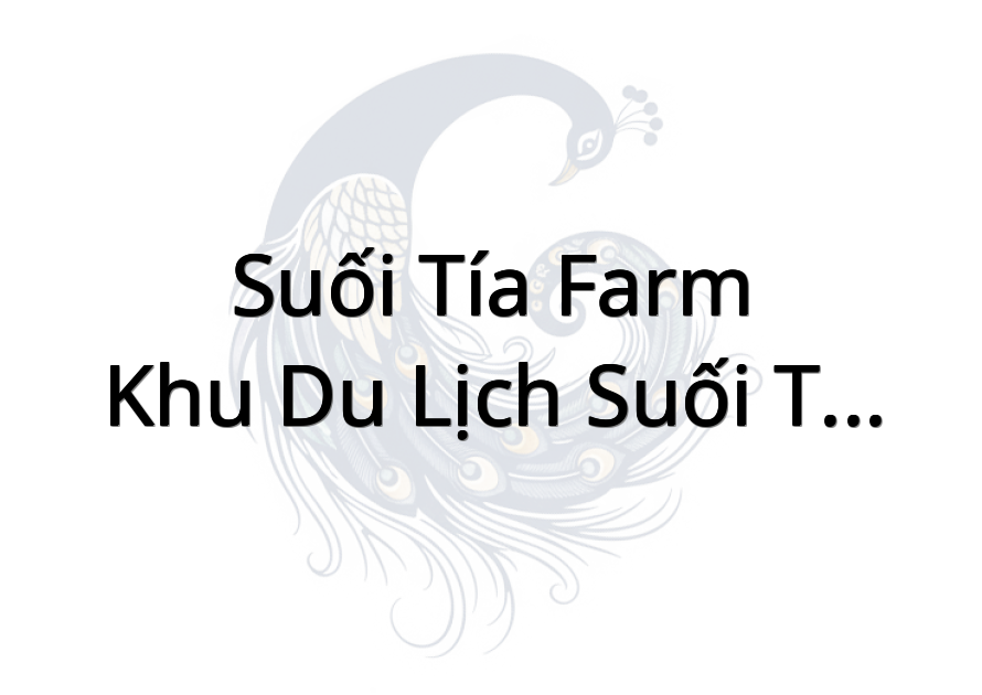 Suối Tía Farm - Khu du lịch Suối Tía Kiểng Phước