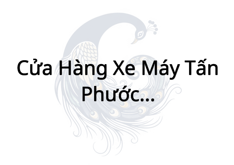 Cửa Hàng Xe Máy Tấn Phước - Tấn Sanh