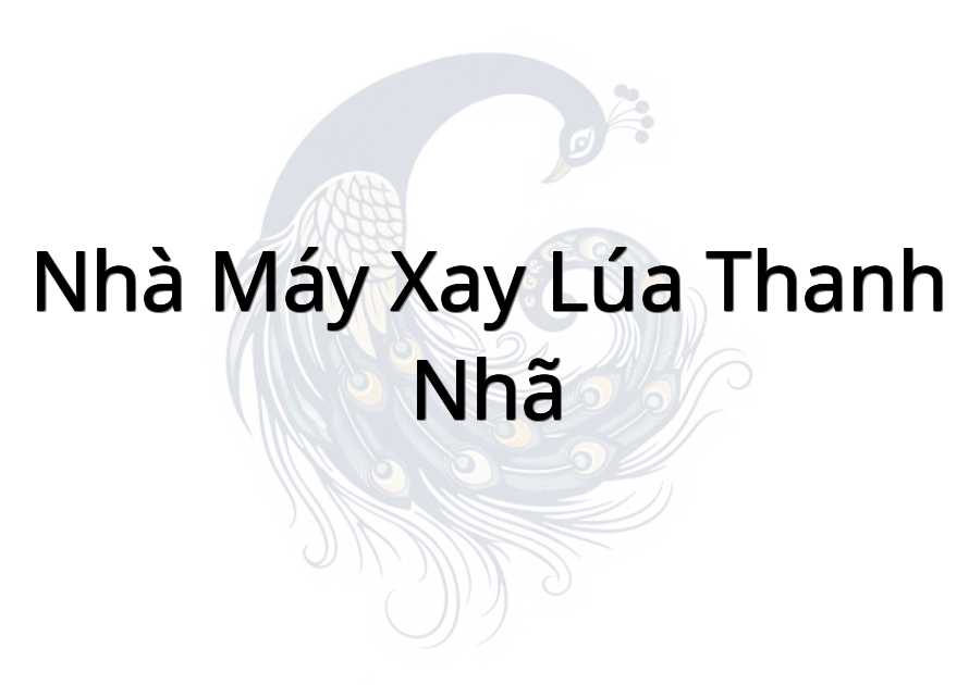 Nhà Máy Xay Lúa Thanh Nhã