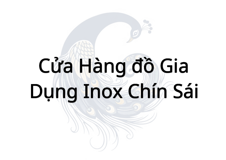 Cửa hàng đồ gia dụng inox Chín Sái